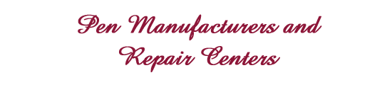 Pen Manufacturers and Repair Centers